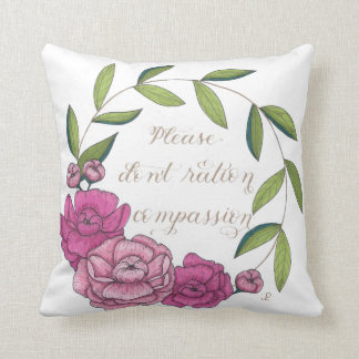 Peony Wreath - Please don't ration compassion Cushion