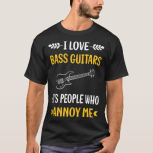 People Annoy Bass Guitar Guitarist T-Shirt