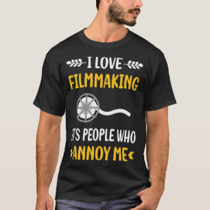 People Annoy Filmmaking Filmmaker Film Making T-Shirt