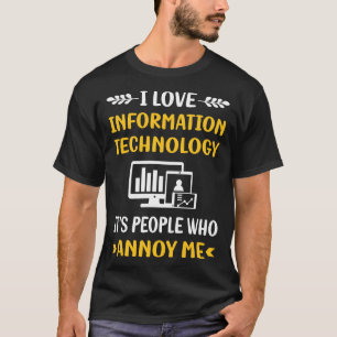 People Annoy Information Technology T-Shirt