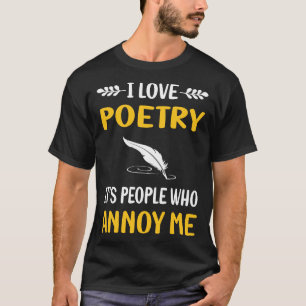 People Annoy Poetry Poem Poet T-Shirt