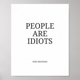 People Are Idiots Funny Quote Poster