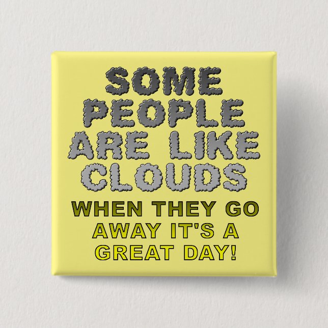 People Are Like Clouds Funny Button Badge Pin (Front)