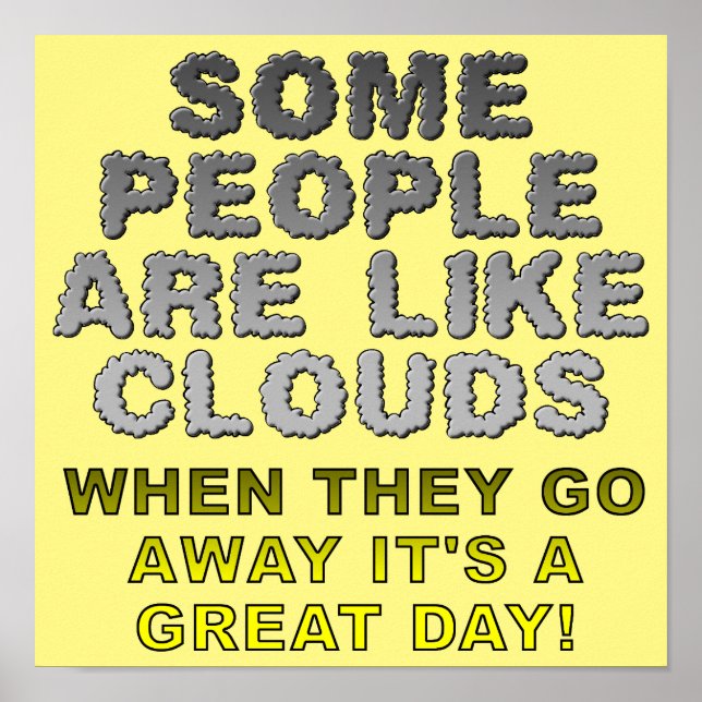 People Are Like Clouds Funny Poster Sign (Front)