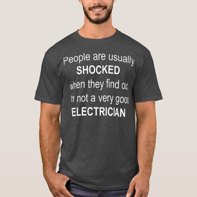 People are SHOCKED good electrician Joke funny T-Shirt (Front)