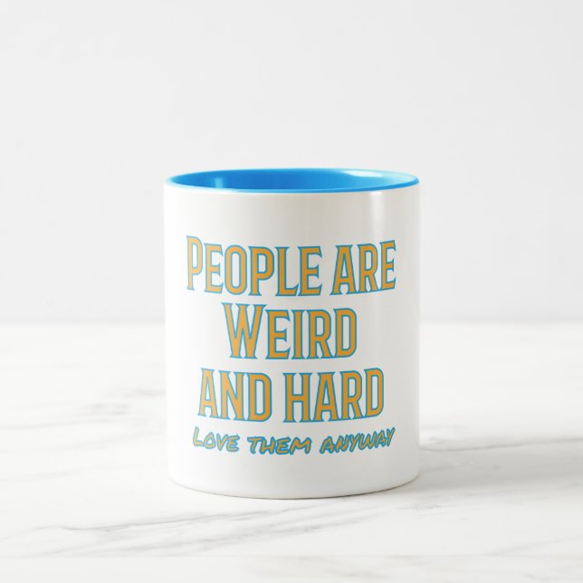 People are weird and hard - love them anyway Two-Tone coffee mug (Center)