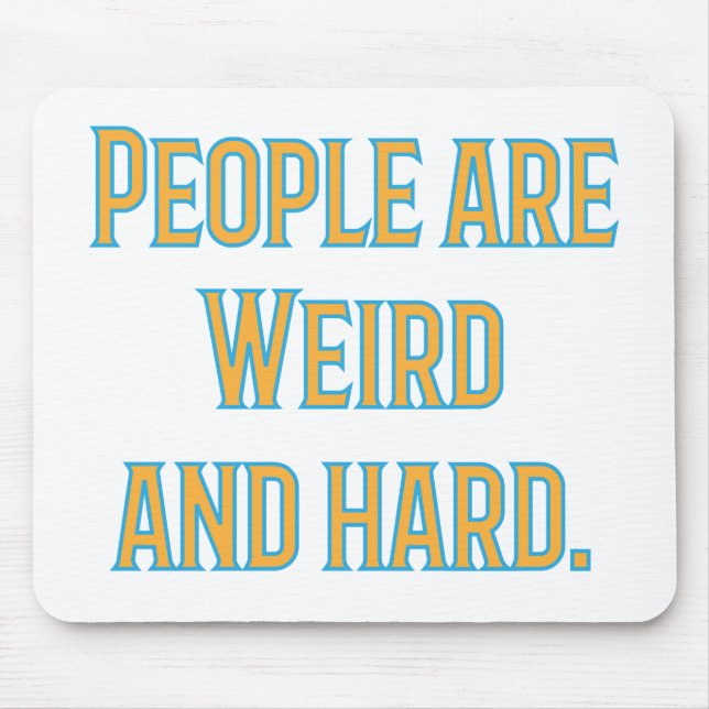 People are weird and hard mouse pad (Front)