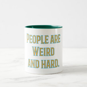 People are weird and hard Two-Tone coffee mug
