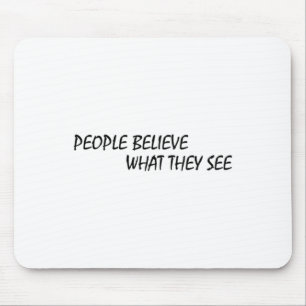 People Believe What They See Sticker  Mouse Pad