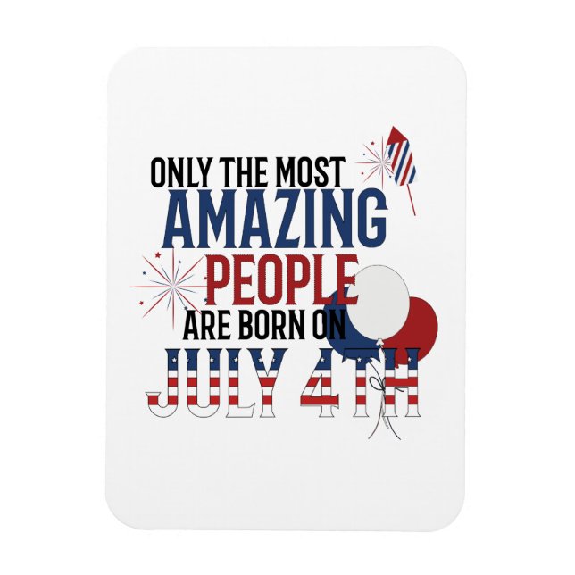 People Born On July 4th Birthday  Independence Day Magnet (Vertical)