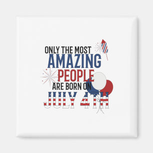 People Born On July 4th Birthday Independence Day Magnet