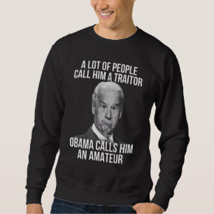 People Call Him A T Raitor O Bama Calls Him An Ama Sweatshirt