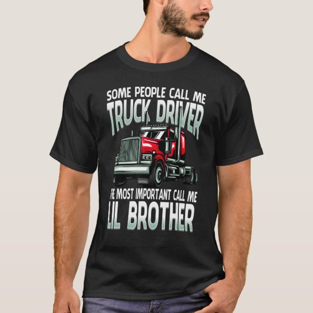 People Call Me Truck Driver The Most Important Lil T-Shirt (Front)