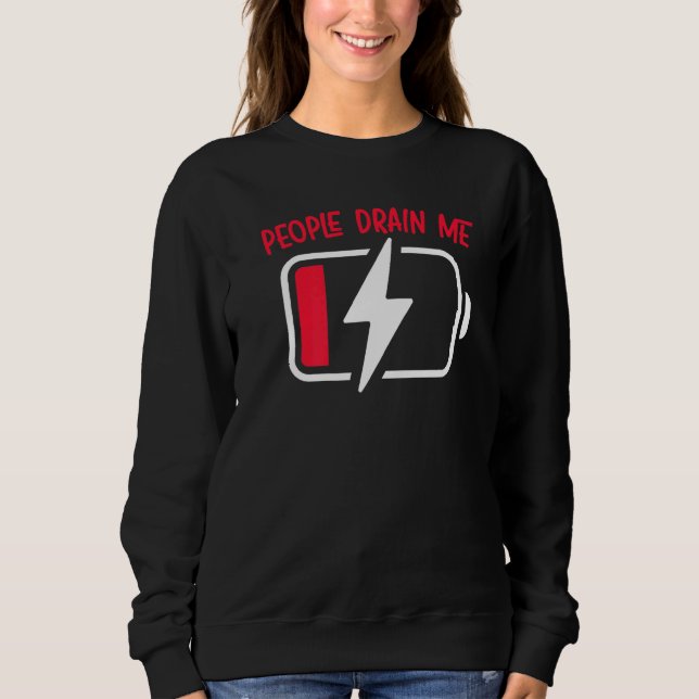 People Drain Me Introverted Personality Introvert  Sweatshirt (Front)