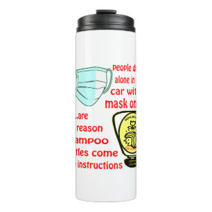 People Driving Alone With A Mask On Are The Reason Thermal Tumbler
