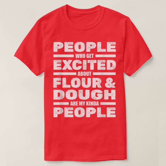 People Excited About Flour And Dough - Bakery Bake T-Shirt (Design Front)