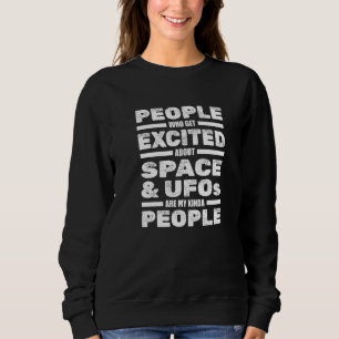 People Excited About Space And Ufos Extraterrestr Sweatshirt