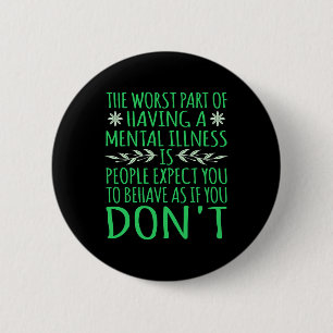 People Expect You To Behave Mental Health Awarenes 6 Cm Round Badge