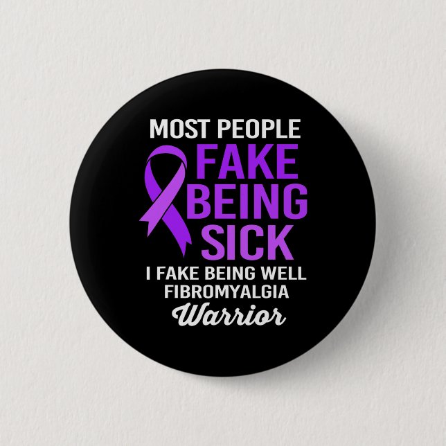 People Fake Being Sick I Fake Being Well Fibromyal 6 Cm Round Badge (Front)