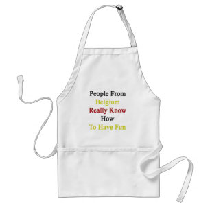 People From Belgium Really Know How To Have Fun. Standard Apron