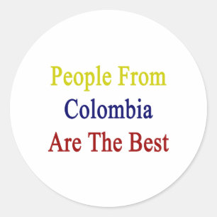 People From Colombia Are The Best Classic Round Sticker