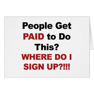People Get Paid To Do This? Where Do I Sign Up?