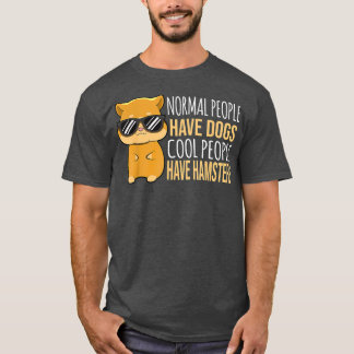 People Have Dogs Cool People Have Hamsters T-Shirt