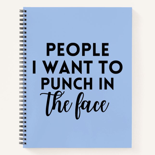 People I want to punch in the face Notebook (Front)