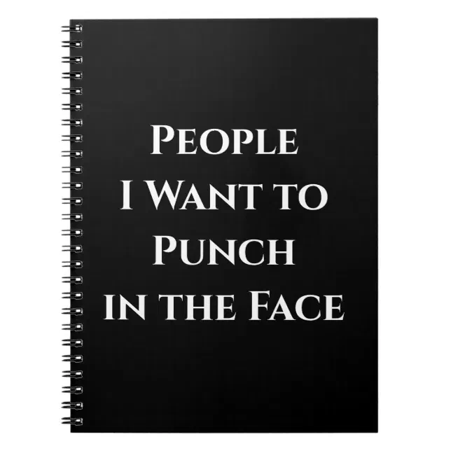 People I Want to Punch in the Face NOTEBOOK | Zazzle