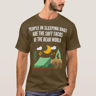 People In Sleeping Bags Are The Soft Tacos Of The T-Shirt