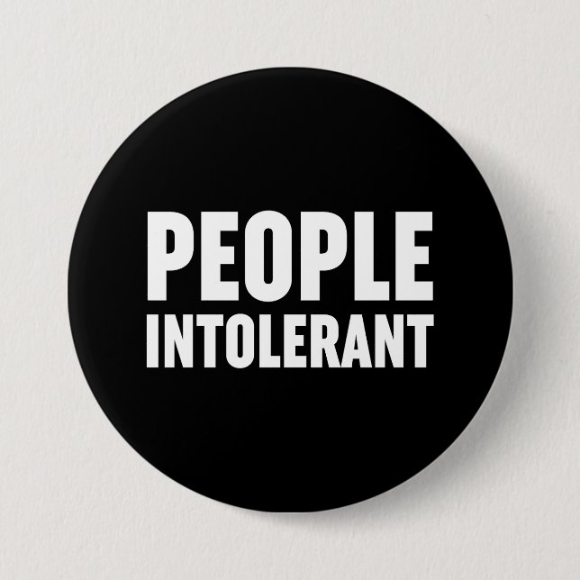 People Intolerant 7.5 Cm Round Badge (Front)