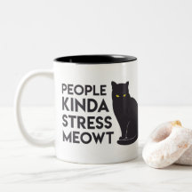 "People kinda stress meowt" Mug