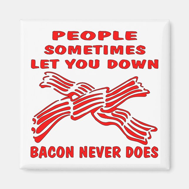 People Let You Down Bacon Never Does Magnet (Front)