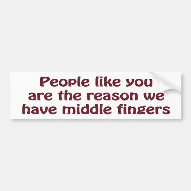 People Like You Fingers Offensive Bumper Sticker (Front)