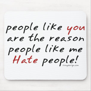 People Like You Hate People Mousepad