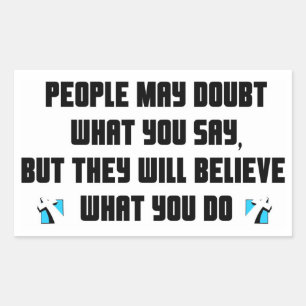 People may doubt what you say christian gift rectangular sticker
