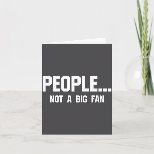 People Not A Big Fan Funny Introvert  Card (Front)