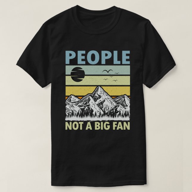 People Not A Big Fan Funny Introvert Hiking Hiker T-Shirt (Design Front)