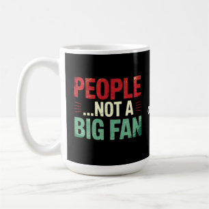 People Not A Big Fan Introvert Funny Gift Quote Coffee Mug