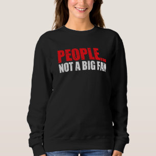 People Not A Big Fan Introvert Sarcasm Quote Intro Sweatshirt