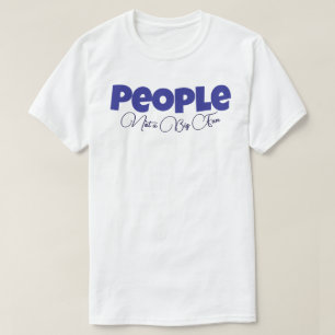 People Not a Big Fan T-Shirt