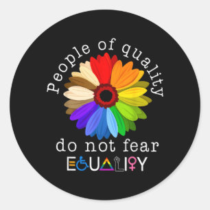 People Of Quality Do Not Fear Equality Human Classic Round Sticker