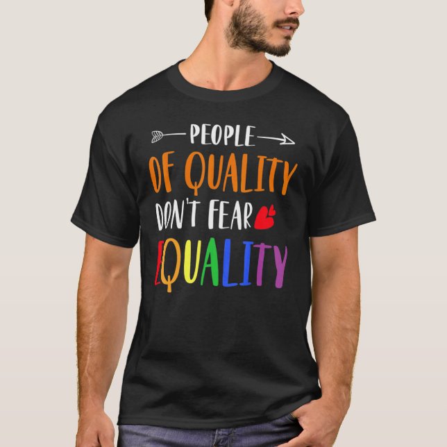 People Of Quality Do Not Fear Equality Lgbt Pride  T-Shirt (Front)