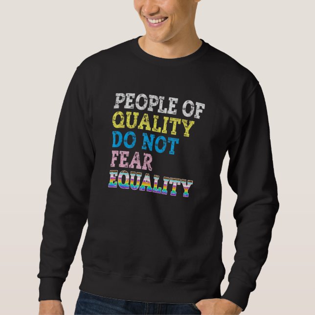 People Of Quality Do Not Fear Equality Sweatshirt (Front)