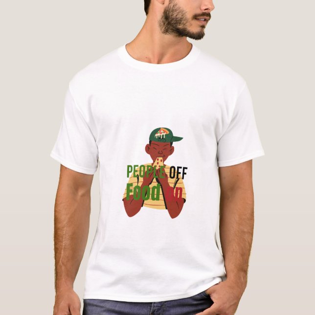 People off, Food on – Funny Food Lover's T-shirt (Front)