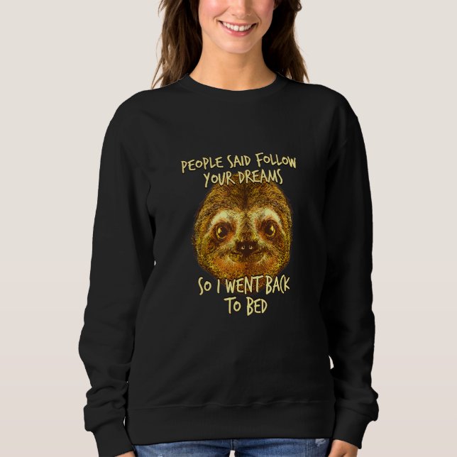 People Said Follow Your Dreams Sloth Sleep Sloth N Sweatshirt (Front)