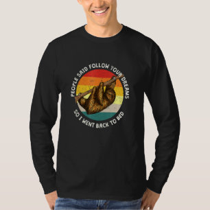 People Said Follow Your Dreams Sloth Sleep Sloth N T-Shirt