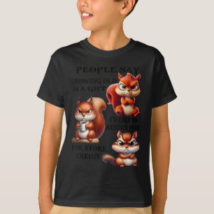 People Say Growing Old Is A Gift I'd Like To Retur T-Shirt