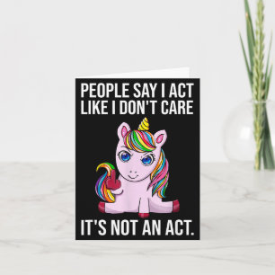 People Say I Act Like I Dont Care Funny Sarcastic  Card