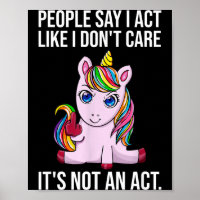 People Say I Act Like I Dont Care Funny Sarcastic 